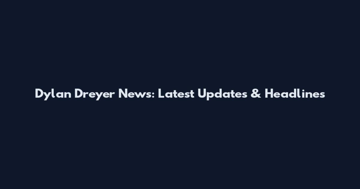 Dylan Dreyer News: Latest Updates & Headlines