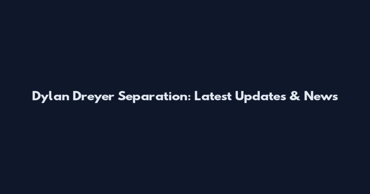 Dylan Dreyer Separation: Latest Updates & News