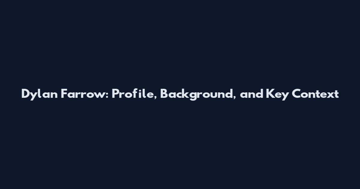 Dylan Farrow: Profile, Background, and Key Context