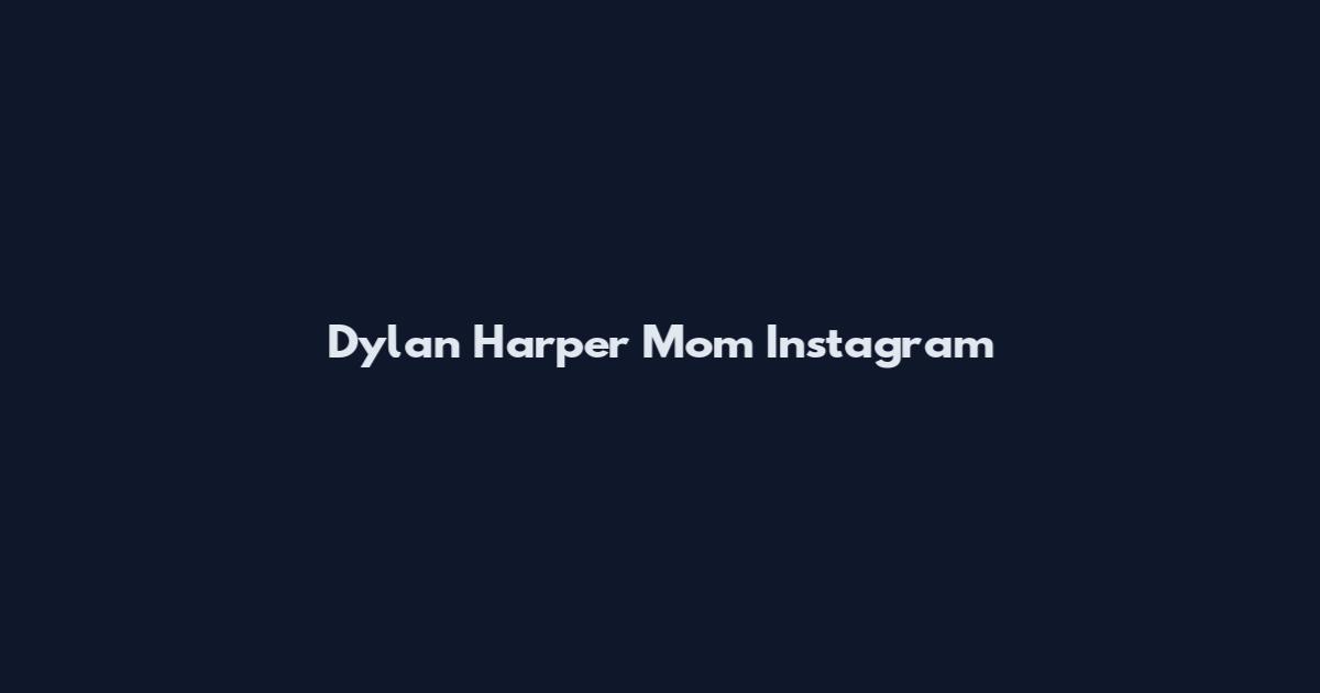 Dylan Harper Mom Instagram