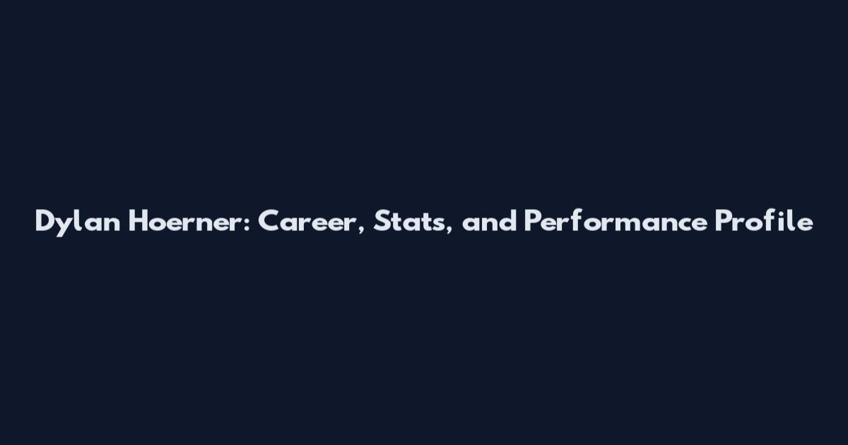 Dylan Hoerner: Career, Stats, and Performance Profile