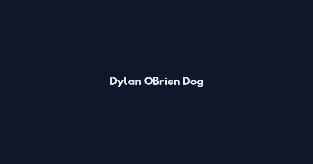 Dylan O'Brien Dog