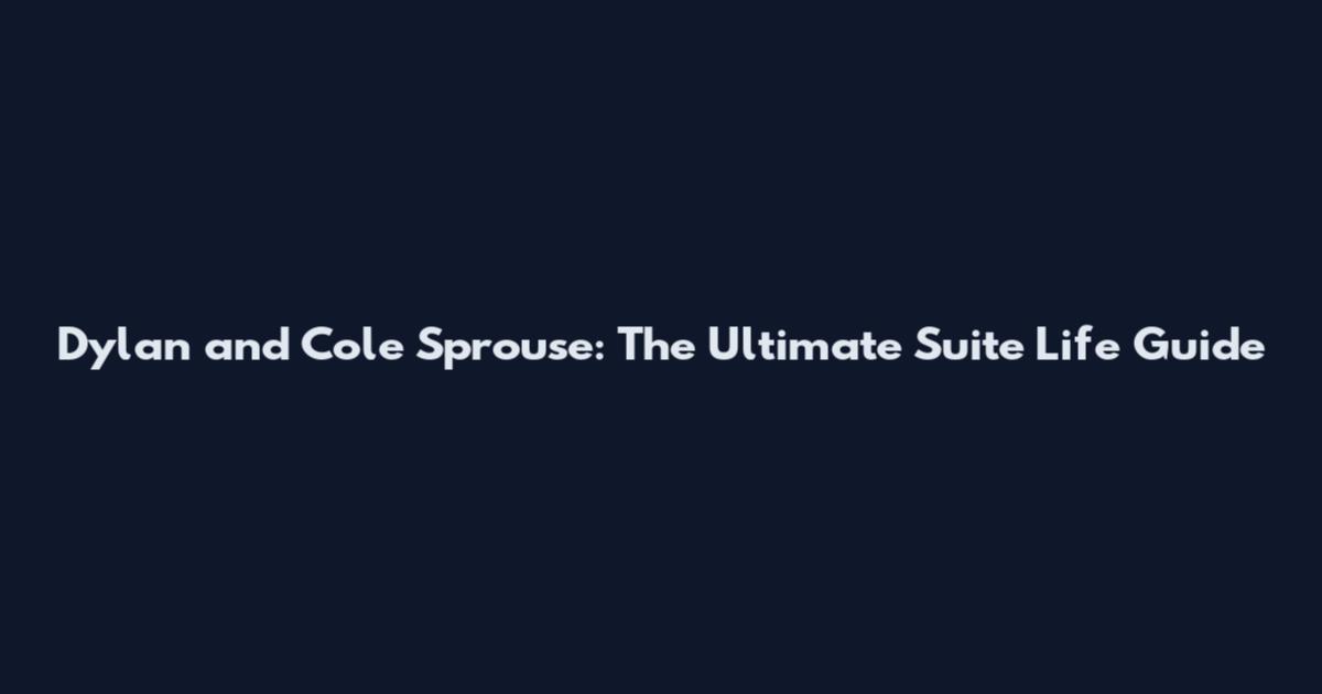 Dylan and Cole Sprouse: The Ultimate Suite Life Guide