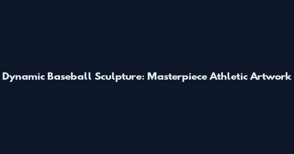 Dynamic Baseball Sculpture: Masterpiece Athletic Artwork