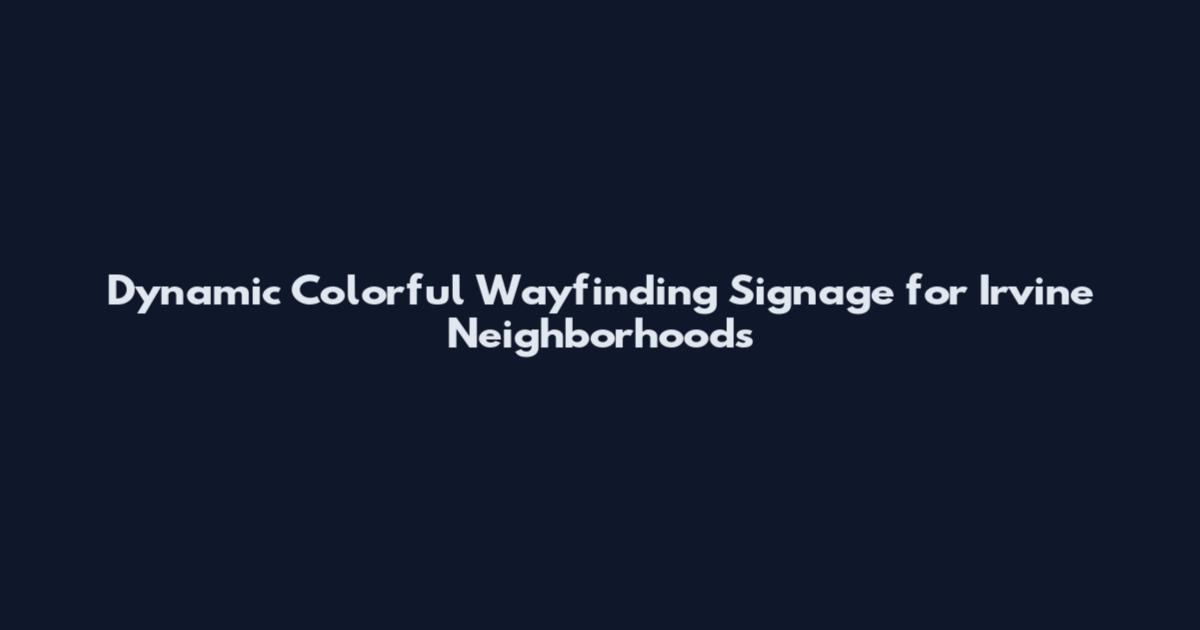 Dynamic Colorful Wayfinding Signage for Irvine Neighborhoods