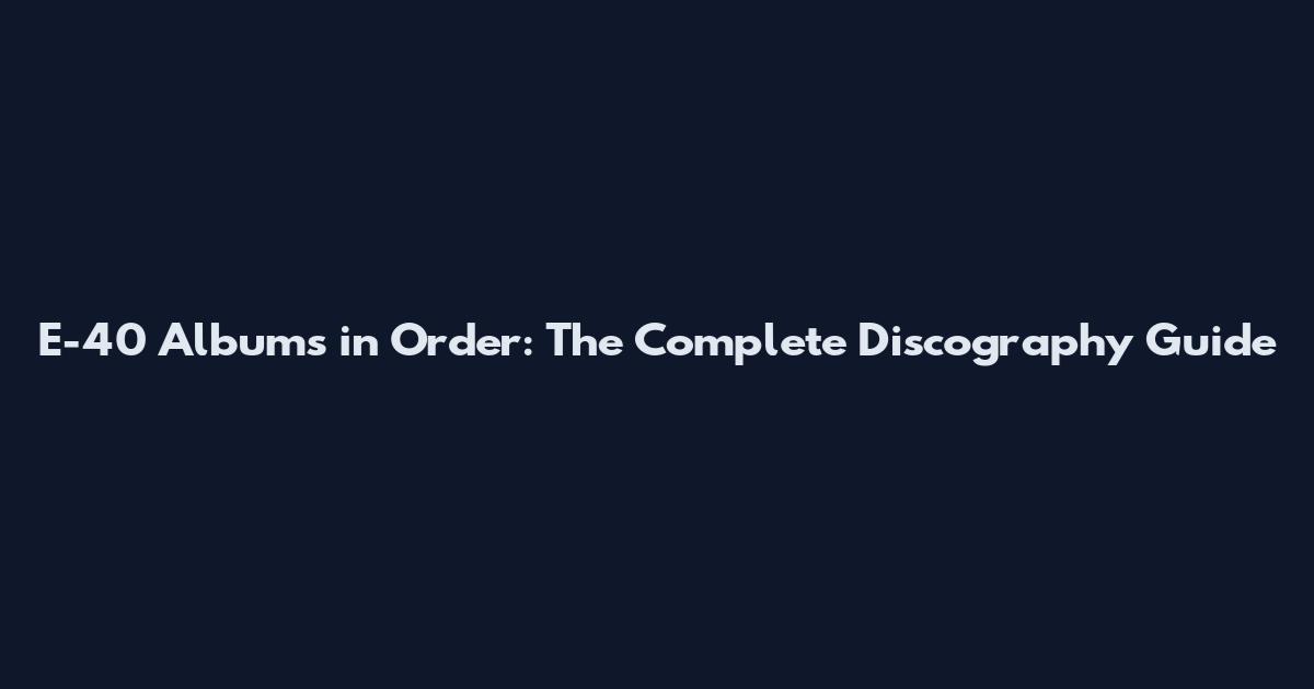 E-40 Albums in Order: The Complete Discography Guide