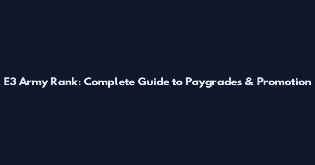 E3 Army Rank: Complete Guide to Paygrades & Promotion