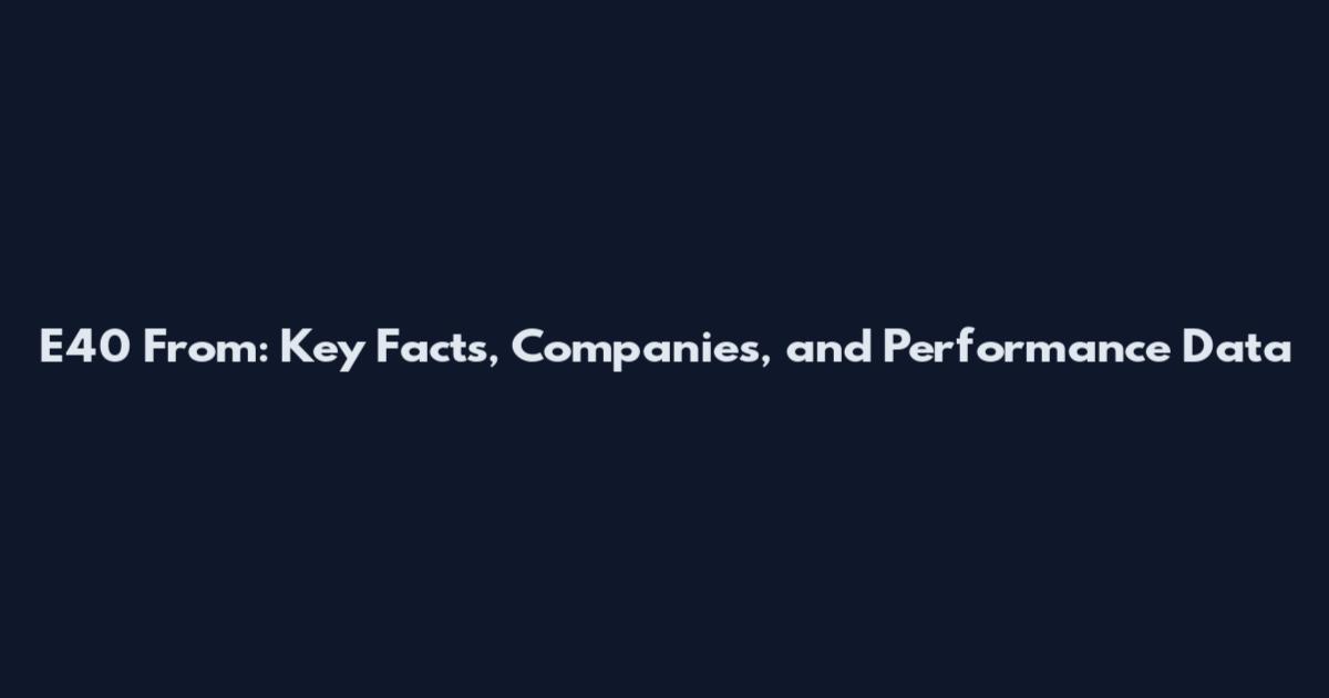 E40 From: Key Facts, Companies, and Performance Data