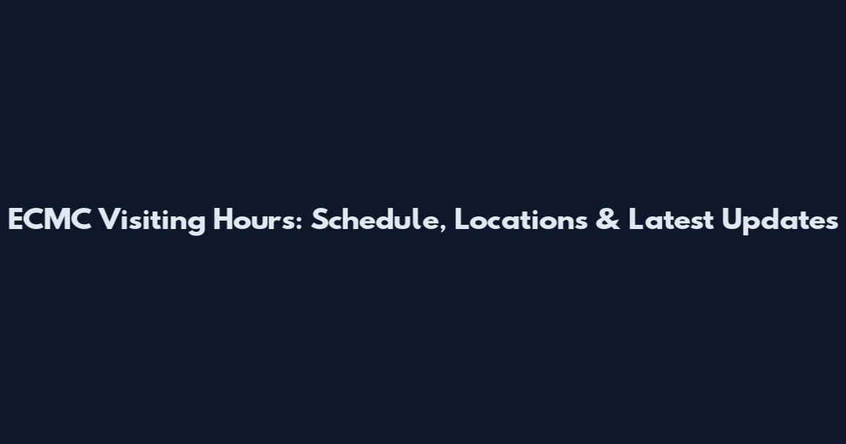 ECMC Visiting Hours: Schedule, Locations & Latest Updates