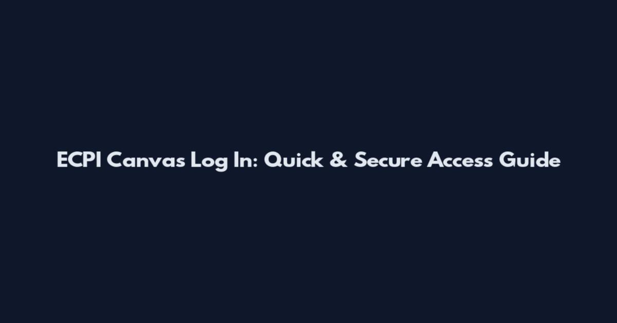 ECPI Canvas Log In: Quick & Secure Access Guide