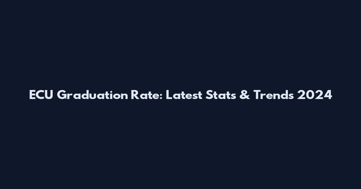 ECU Graduation Rate: Latest Stats & Trends 2024