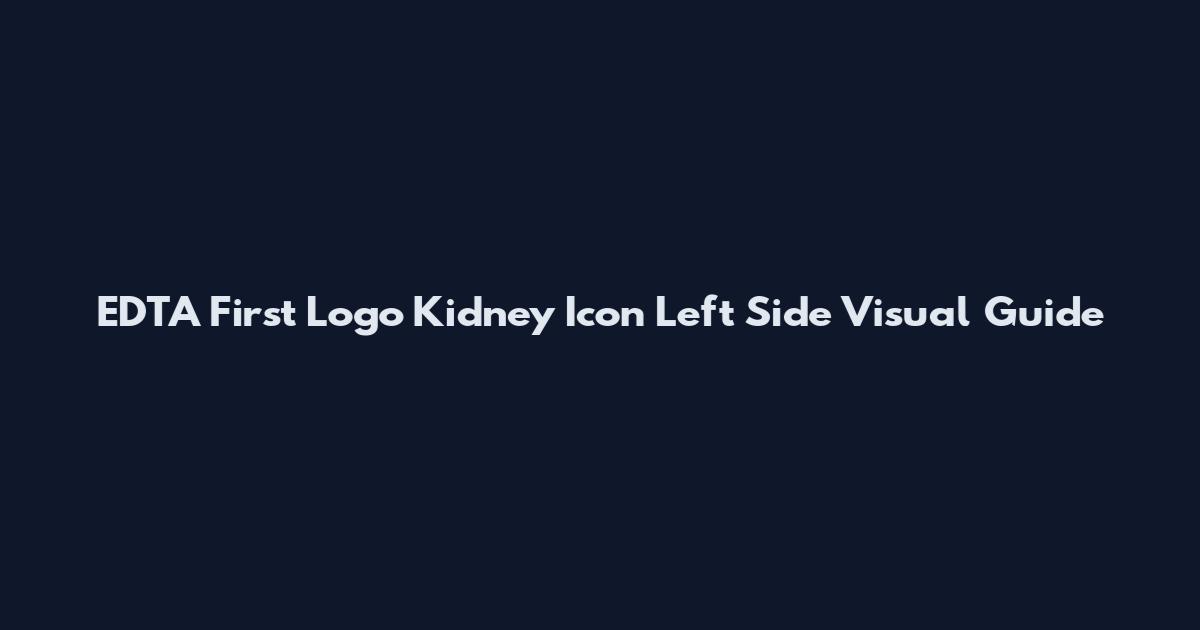 EDTA First Logo Kidney Icon Left Side Visual Guide