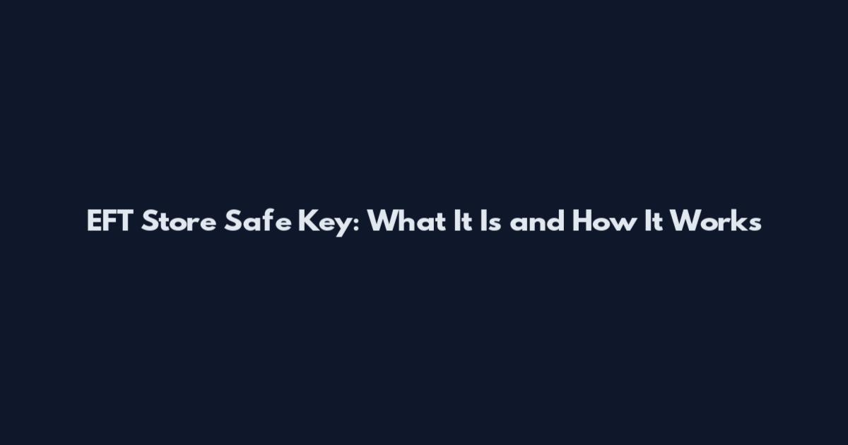 EFT Store Safe Key: What It Is and How It Works