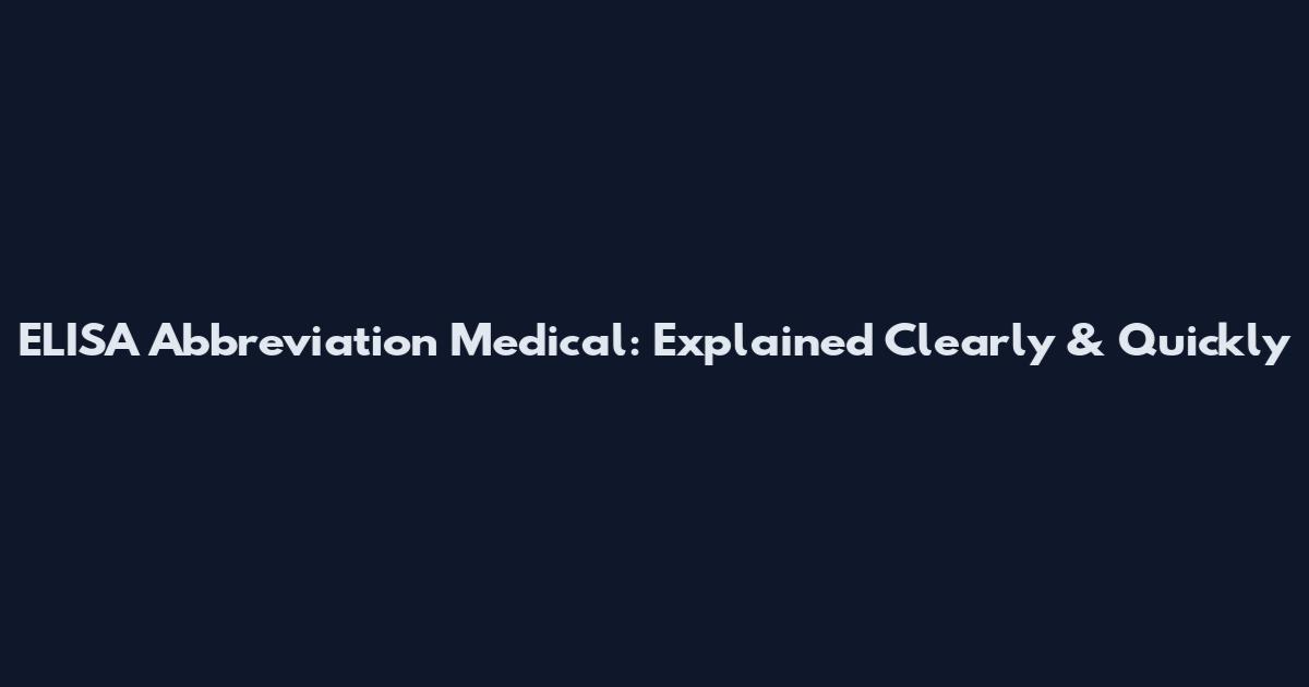 ELISA Abbreviation Medical: Explained Clearly & Quickly