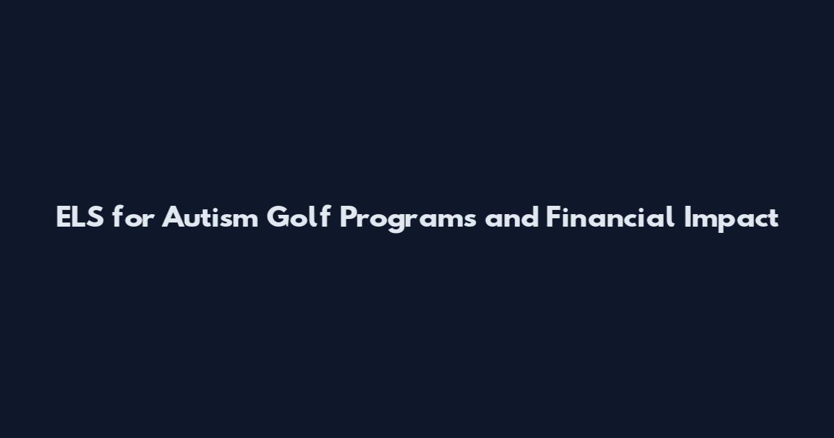 ELS for Autism Golf Programs and Financial Impact