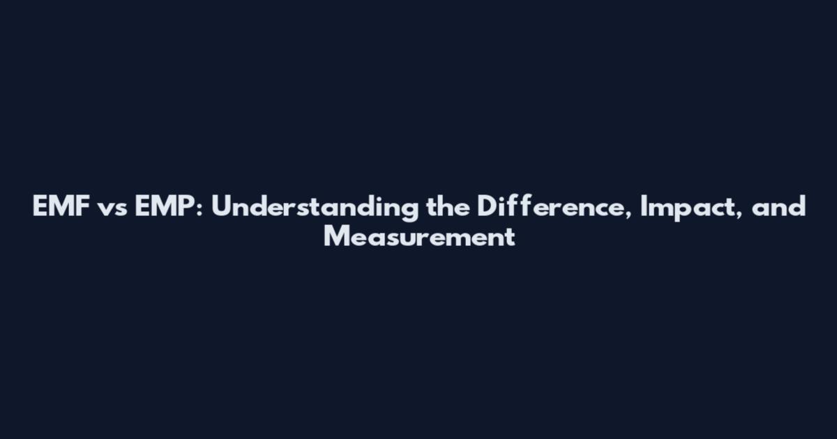 EMF vs EMP: Understanding the Difference, Impact, and Measurement