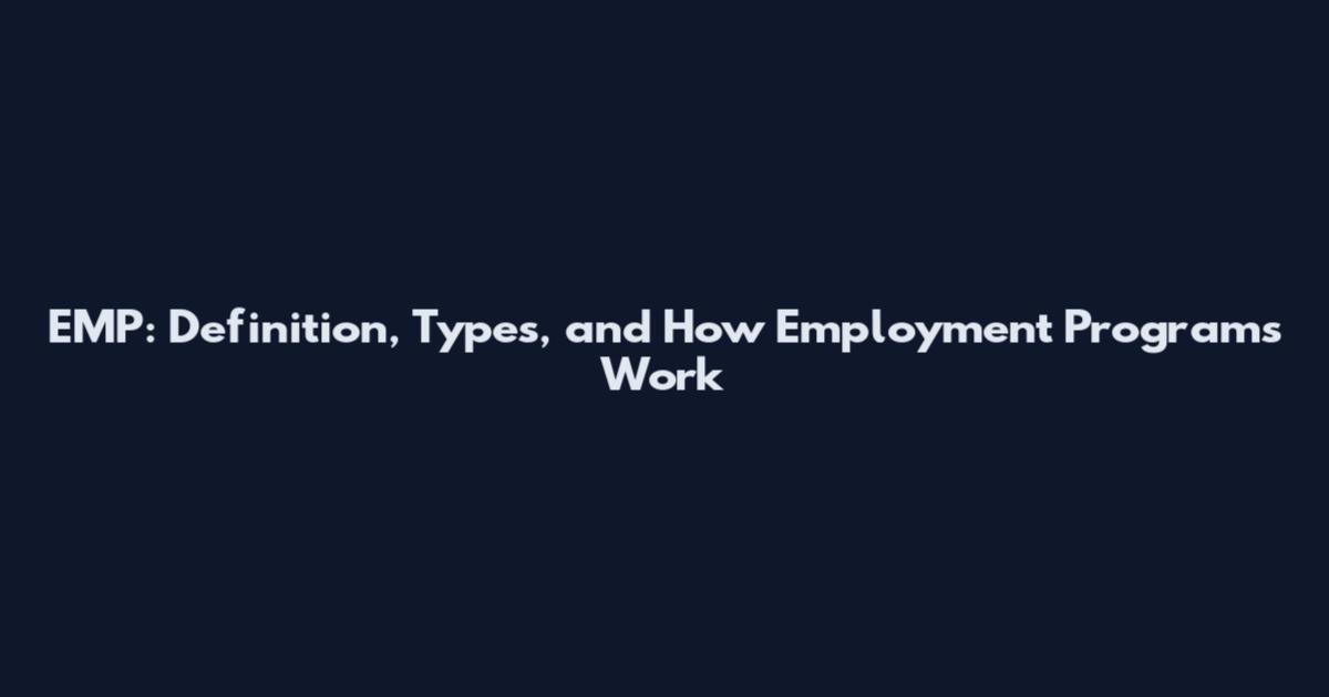 EMP: Definition, Types, and How Employment Programs Work