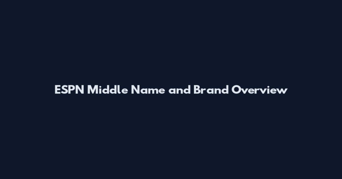 ESPN Middle Name and Brand Overview