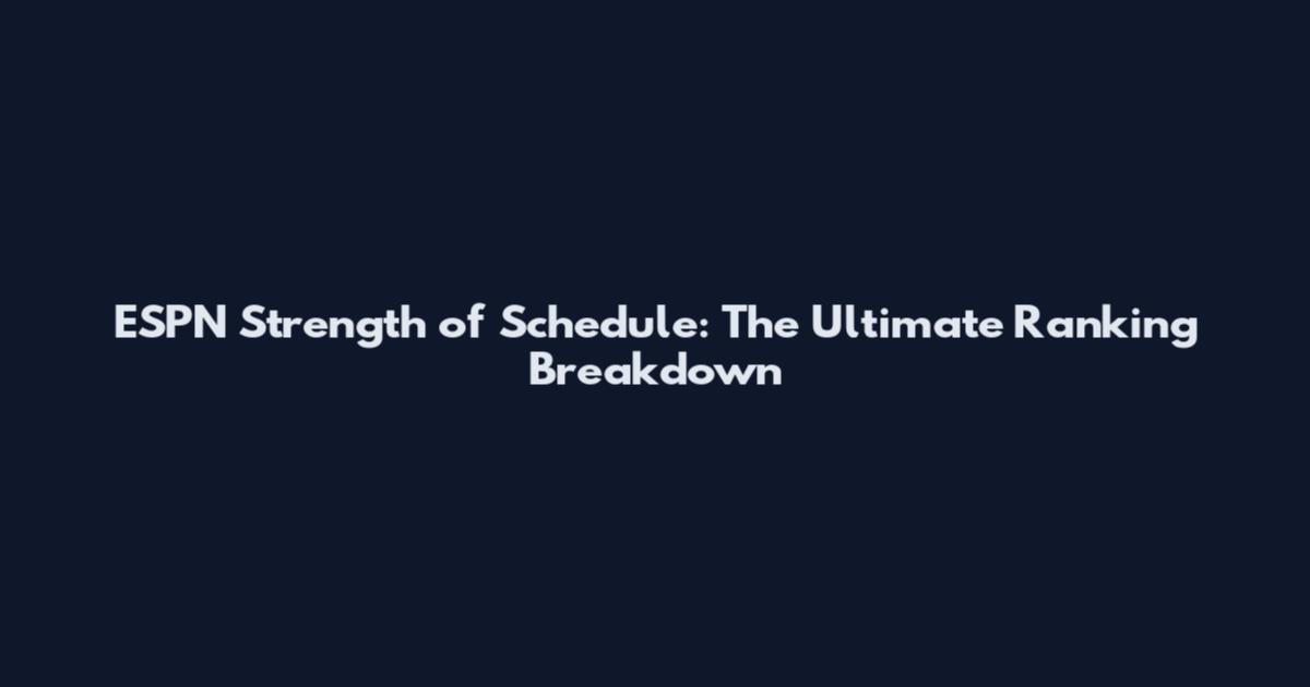 ESPN Strength of Schedule: The Ultimate Ranking Breakdown