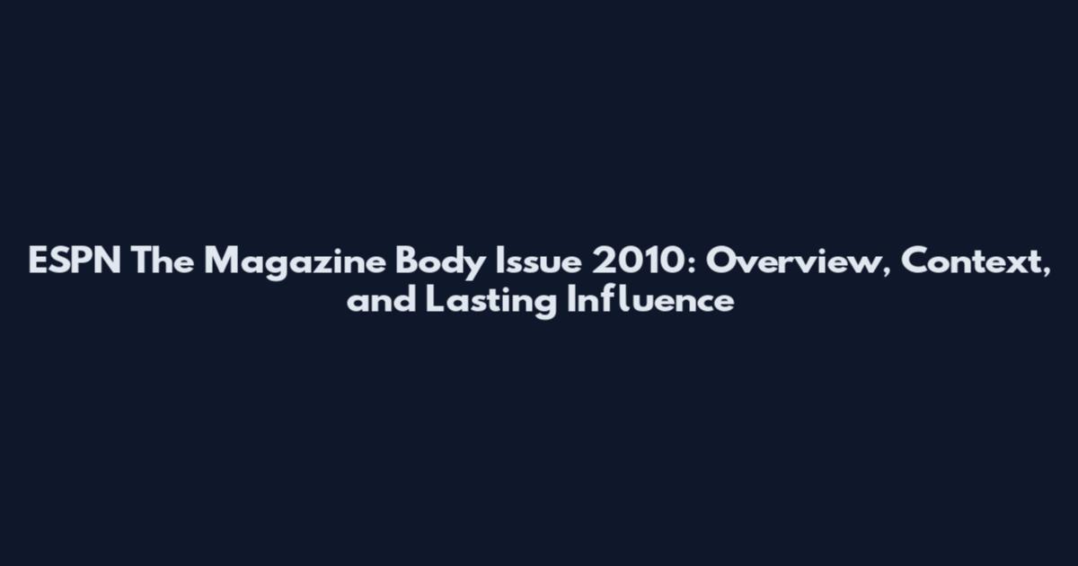 ESPN The Magazine Body Issue 2010: Overview, Context, and Lasting Influence
