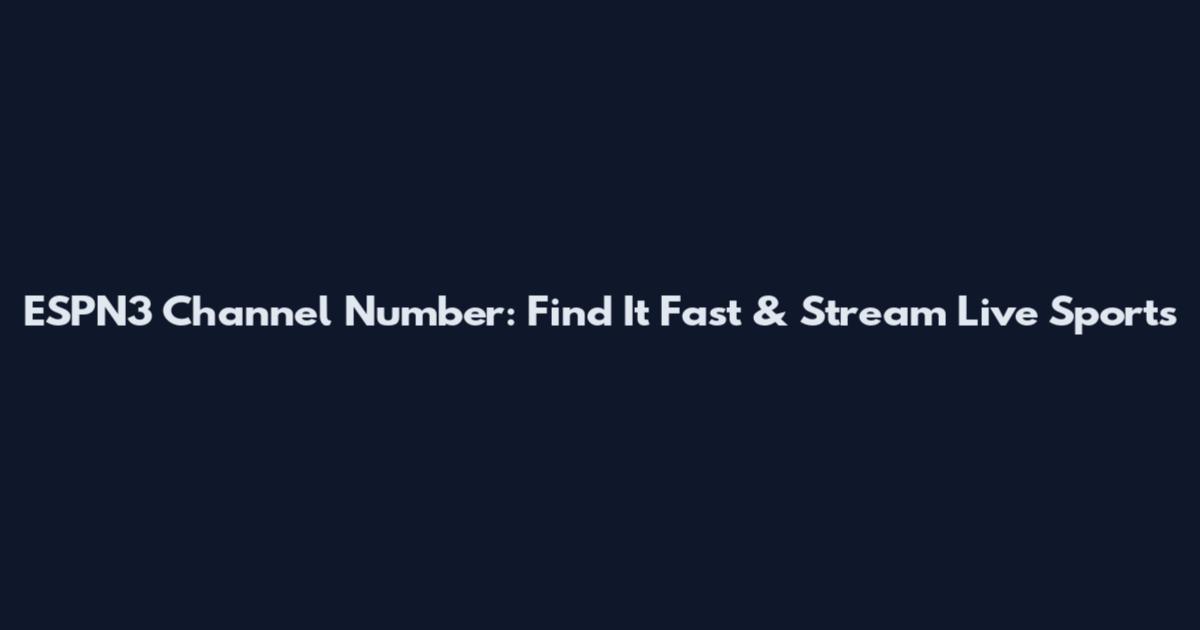 ESPN3 Channel Number: Find It Fast & Stream Live Sports