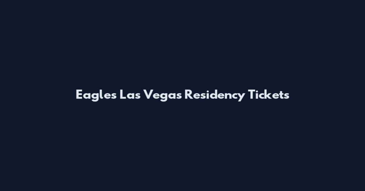 Eagles Las Vegas Residency Tickets
