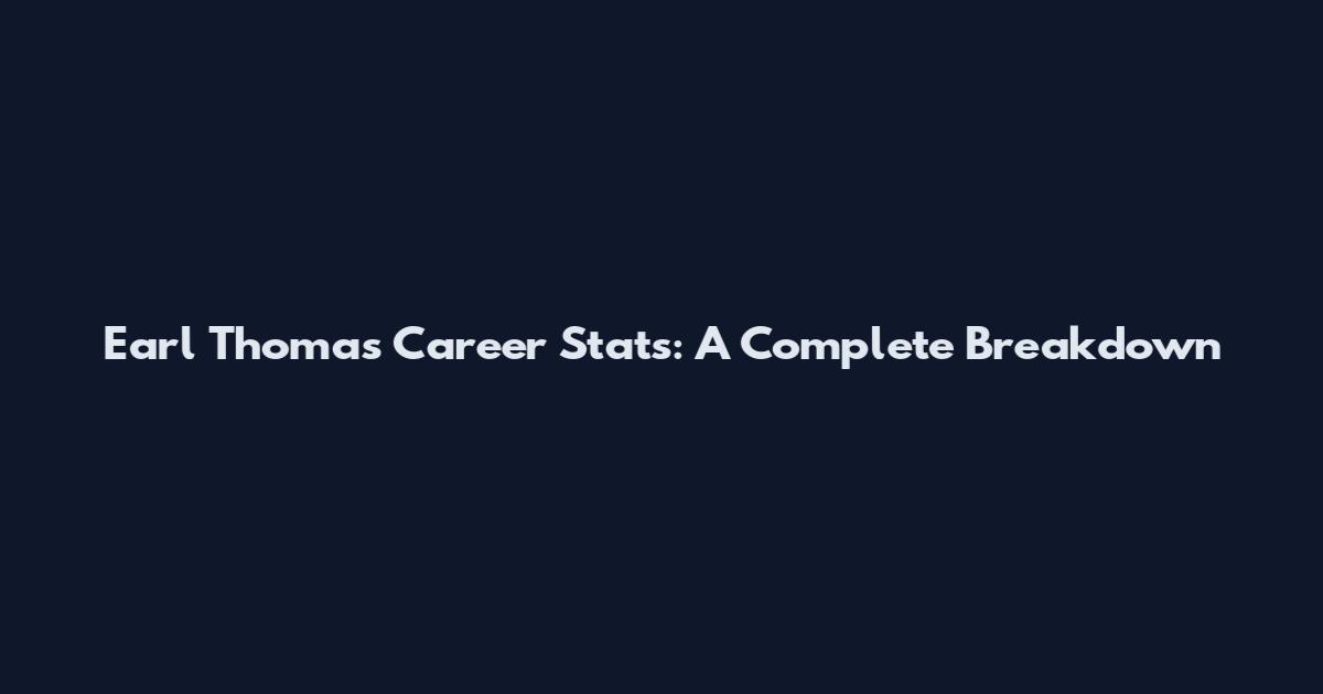 Earl Thomas Career Stats: A Complete Breakdown