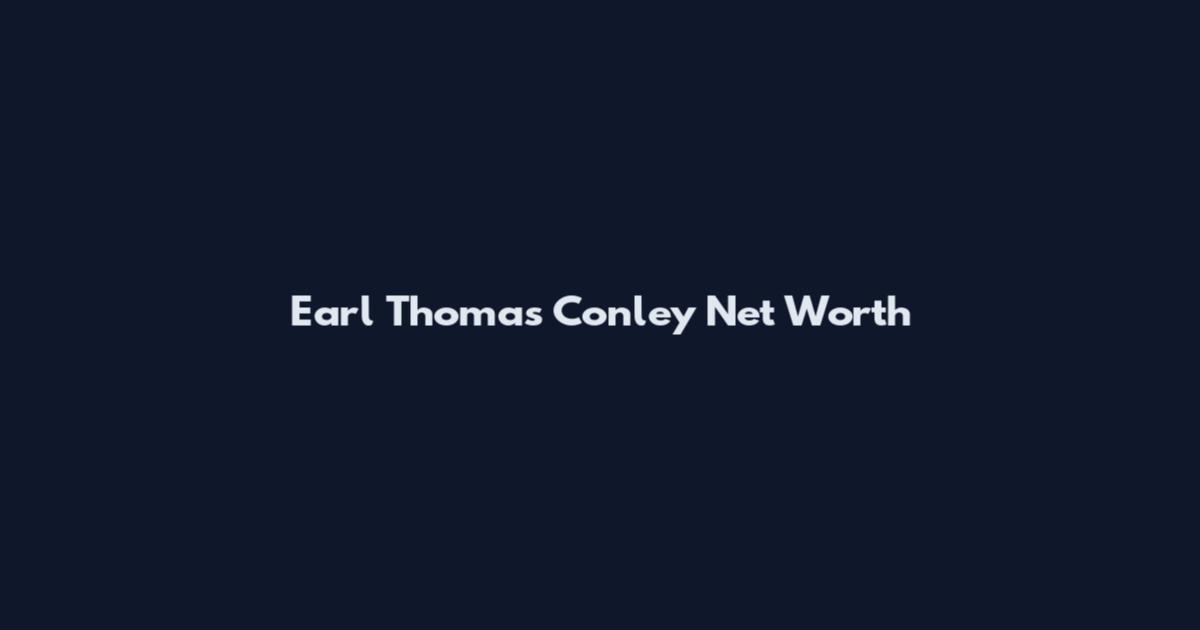 Earl Thomas Conley Net Worth