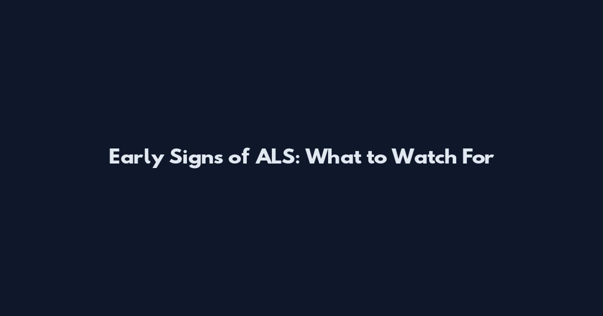Early Signs of ALS: What to Watch For