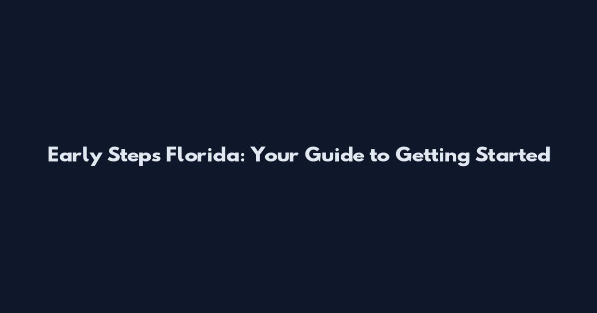 Early Steps Florida: Your Guide to Getting Started