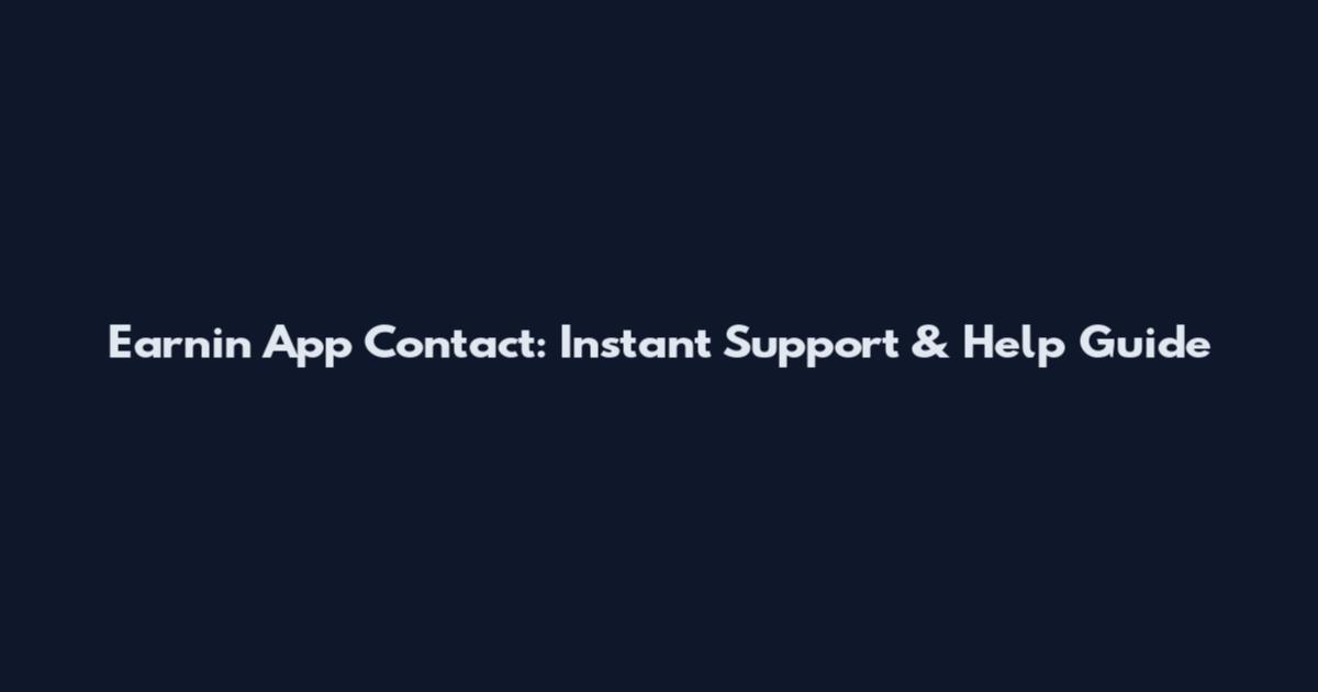Earnin App Contact: Instant Support & Help Guide
