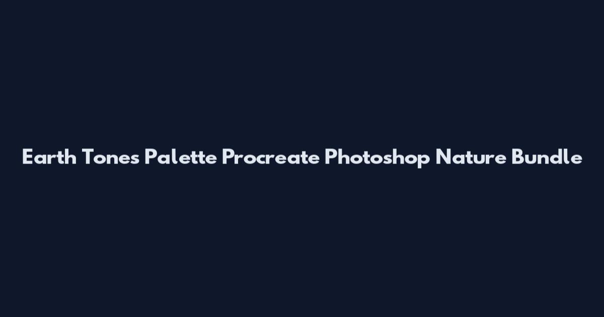 Earth Tones Palette Procreate Photoshop Nature Bundle