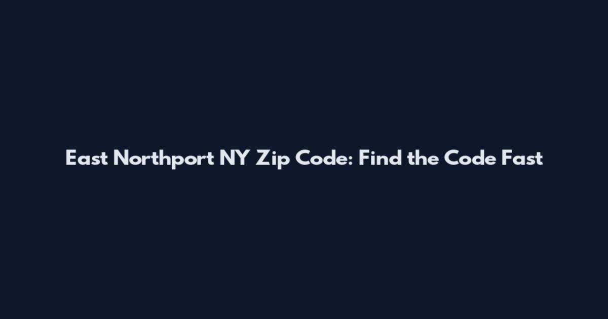East Northport NY Zip Code: Find the Code Fast