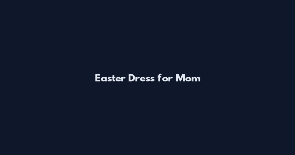 Easter Dress for Mom