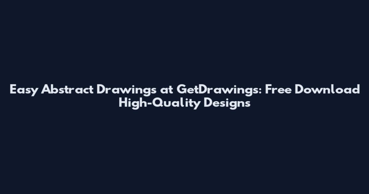 Easy Abstract Drawings at GetDrawings: Free Download High-Quality Designs