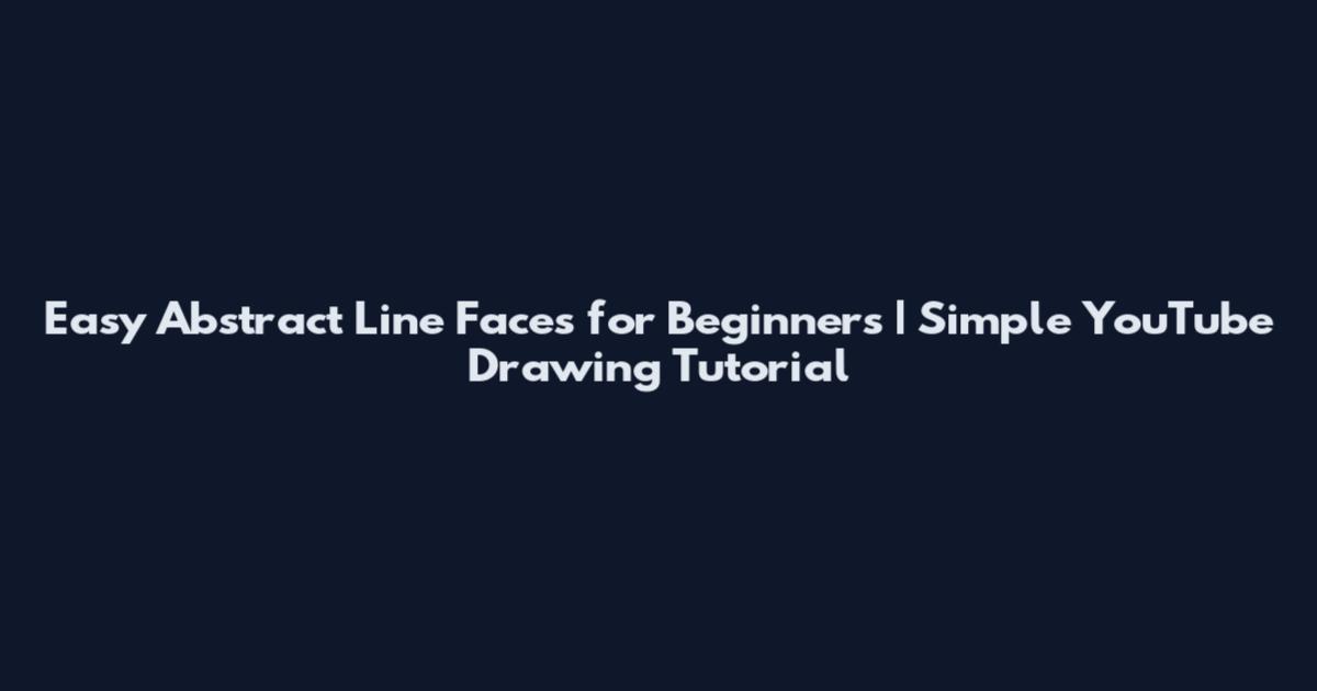 Easy Abstract Line Faces for Beginners | Simple YouTube Drawing Tutorial