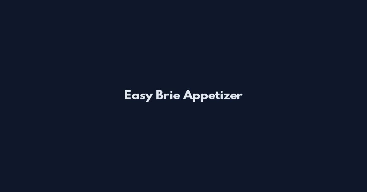 Easy Brie Appetizer