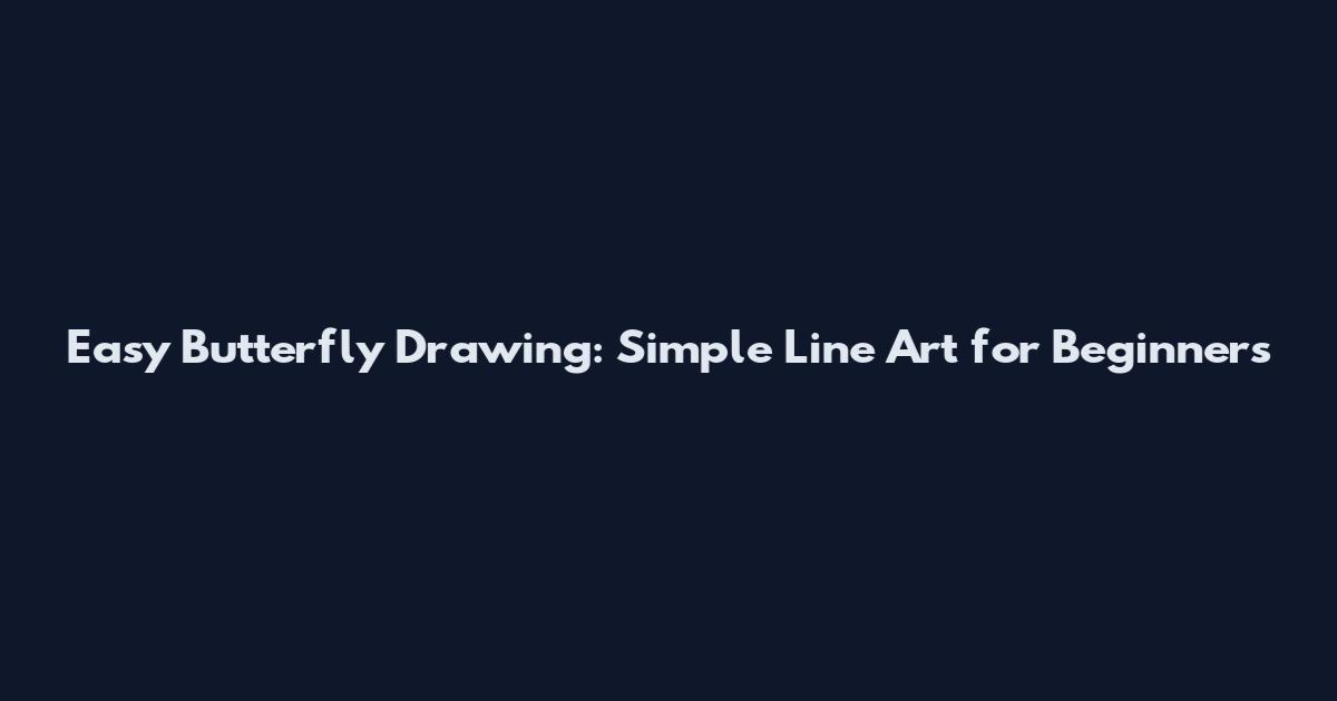 Easy Butterfly Drawing: Simple Line Art for Beginners