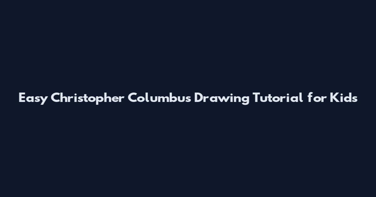 Easy Christopher Columbus Drawing Tutorial for Kids