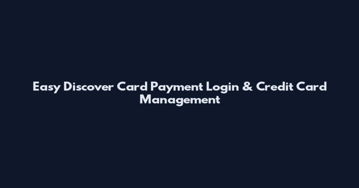 Easy Discover Card Payment Login & Credit Card Management
