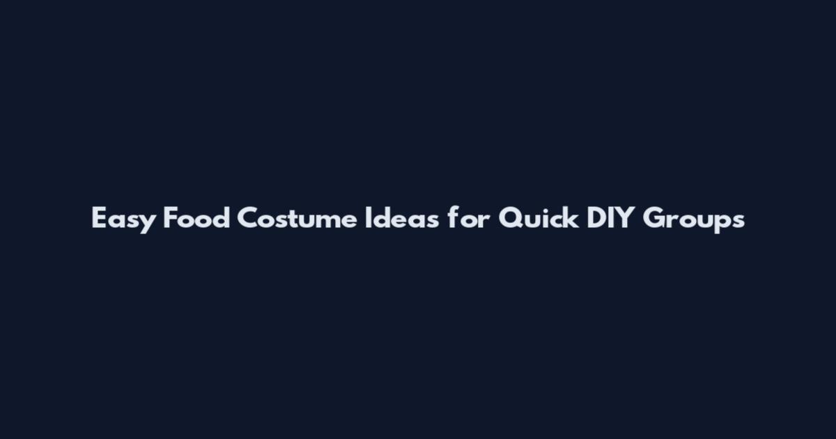 Easy Food Costume Ideas for Quick DIY Groups
