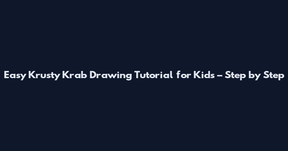Easy Krusty Krab Drawing Tutorial for Kids – Step by Step
