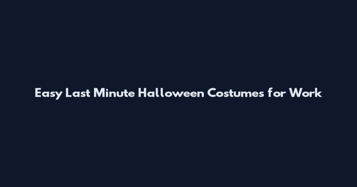 Easy Last Minute Halloween Costumes for Work