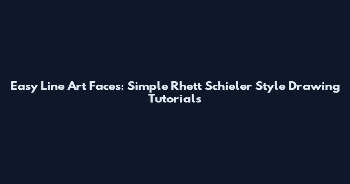 Easy Line Art Faces: Simple Rhett Schieler Style Drawing Tutorials
