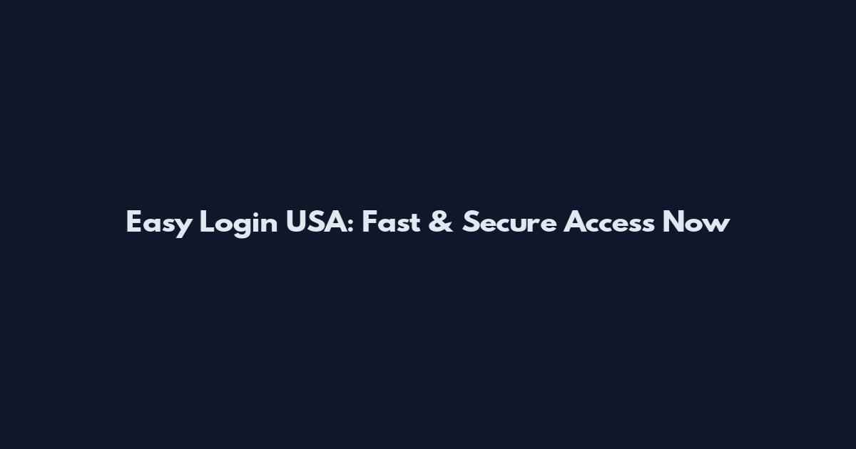 Easy Login USA: Fast & Secure Access Now