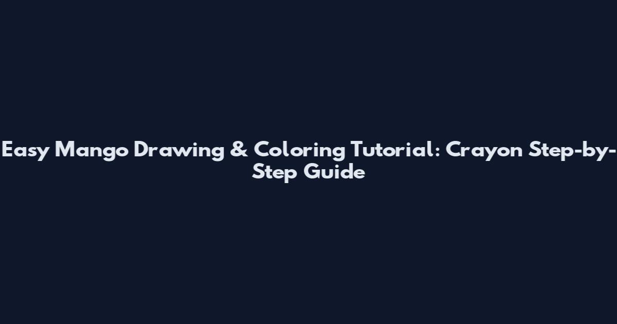 Easy Mango Drawing & Coloring Tutorial: Crayon Step-by-Step Guide