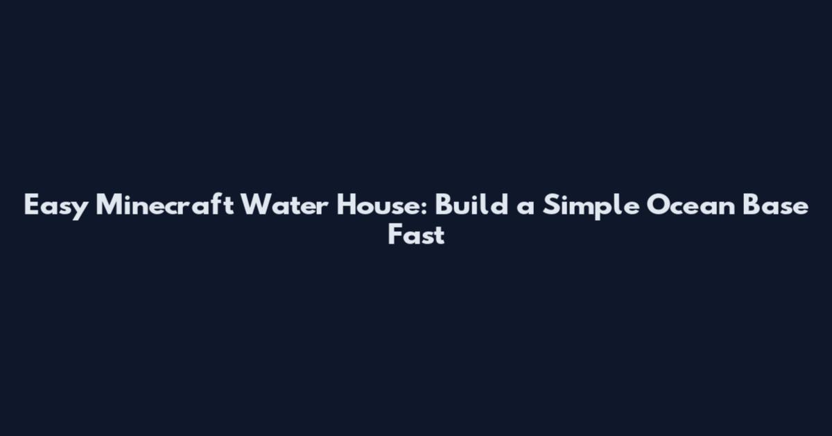 Easy Minecraft Water House: Build a Simple Ocean Base Fast