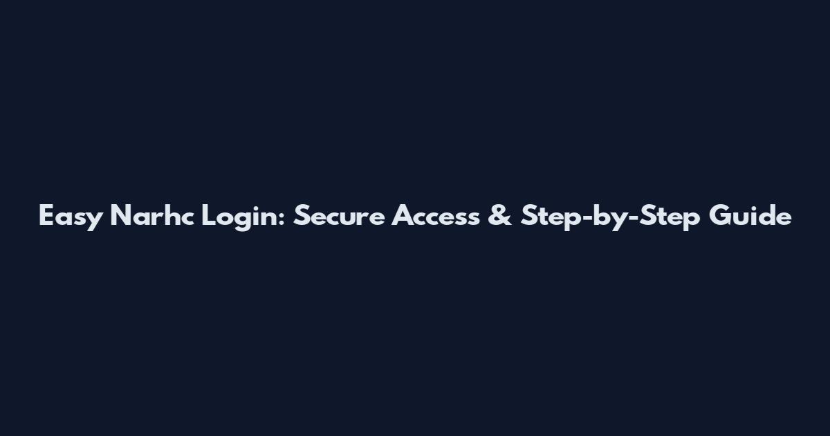 Easy Narhc Login: Secure Access & Step-by-Step Guide