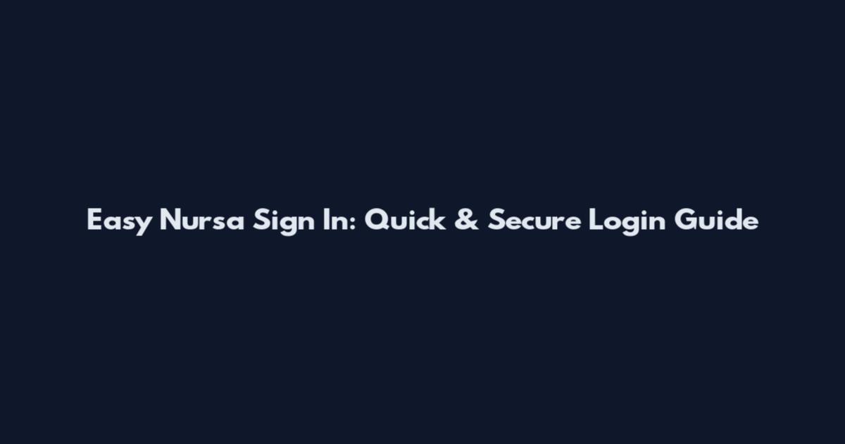 Easy Nursa Sign In: Quick & Secure Login Guide