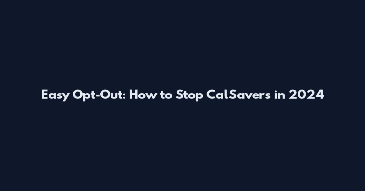 Easy Opt-Out: How to Stop CalSavers in 2024